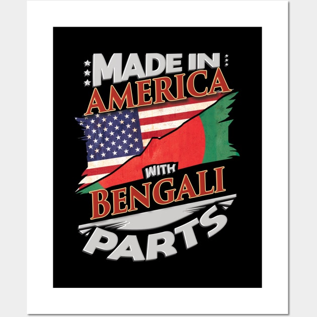 Made In America With Bengali Parts - Gift for Bengali From Bangladesh Wall Art by Country Flags